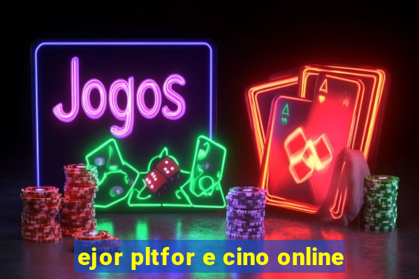 ejor pltfor e cino online